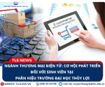 Ngành Thương Mại Điện Tử Tại Đại Học Thủy Lợi: Đào Tạo, Cơ Hội Nghề Nghiệp và Xu Hướng Phát Triển